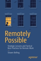 Remotely Possible: Strategic Lessons and Tactical Best Practices for Remote Work 148427007X Book Cover
