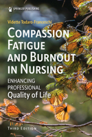 Compassion Fatigue and Burnout in Nursing: Enhancing Professional Quality of Life 0826155286 Book Cover