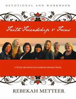 Faith, Friendship, and Focus 0615623867 Book Cover