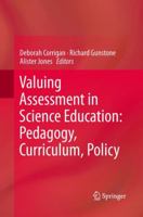 Valuing Assessment in Science Education: Pedagogy, Curriculum, Policy 9401782288 Book Cover