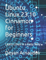 Ubuntu Linux 23.10 Cinnamon for Beginners: Learn Linux in a Easy Way B0CN8V845G Book Cover