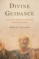 Divine Guidance: Lessons for Today from the World of Early Christianity 0190055731 Book Cover