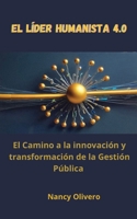 El lìder humanista 4.0: El camino para innovar y transformar la gestión pública (Spanish Edition) B0DZTJRY28 Book Cover