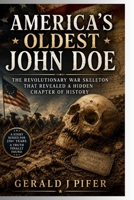 America's Oldest John Doe: The Revolutionary War Skeleton That Revealed a Hidden Chapter of History B0HBBZTSHC Book Cover