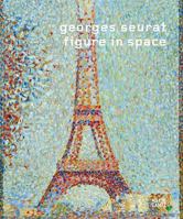 Georges Seurat: Figure in Space 3775724397 Book Cover