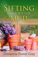 Sifting Through Mud 1500669334 Book Cover