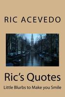 Ric's Quotes: Little Blurbs to Make You Smile 1482053918 Book Cover