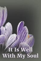 It Is Well With My Soul: Framed Pages 1796818291 Book Cover