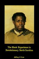 Black Experience in Revolutionary North Carolina 0865261237 Book Cover