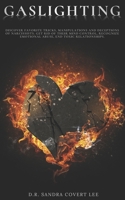 Gaslighting: Discover favorite tricks, manipulations and deceptions of narcissists. Get rid of their mind control, recognize emotional abuse, end toxic relationships. B084QL46G6 Book Cover