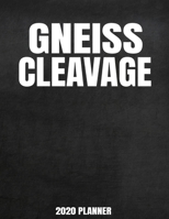 Gneiss Cleavage 2020 Planner: Weekly Planner January 2020 - December 2020 Calendar Agenda Daily Schedule - Funny Geology Geologists Saying 1676774513 Book Cover