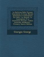 La Dottrina Delle Persone Giuridiche O Corpi Morali: Le Istituzioni E Le Associazioni Pubbliche Civili 1148282637 Book Cover