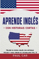 Aprende Inglés Con Historias Cortas: Mejore Su Idioma Inglés Con Historias Fáciles y Haga Crecer Su Vocabulario (Vol. 2) B08LYMW3KD Book Cover