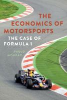 The Economics of Motorsports: The Case of Formula One 1137602481 Book Cover