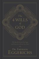 The 4 Wills of God: The Way He Directs Our Steps and Frees Us to Direct Our Own 1462743730 Book Cover