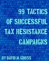 99 Tactics of Successful Tax Resistance Campaigns 1490572740 Book Cover