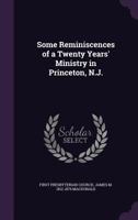 Some Reminiscences of a Twenty Years' Ministry in Princeton, N.J. 1341497046 Book Cover