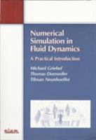 Numerical Simulation in Fluid Dynamics: A Practical Introduction (Monographs on Mathematical Modeling and Computation) 0898713986 Book Cover