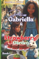 Princess Gabriella & The Strawberry Garden (The Princess Gabriella Chronicles) B0G6JYZ5H2 Book Cover