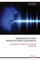 HINDI SINGING VOICE HANDICAP INDEX-10 (H-SVHI-10): Development, Adaptation, and Clinical Application 9999346197 Book Cover