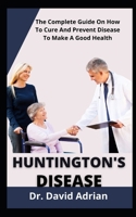 HUNTINGTON'S DISEASE: The complete guide on how to cure and prevent disease ,to make good health. B09FC6F2H9 Book Cover