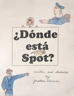 Dondé Esta Spot? B0C6W15LRP Book Cover