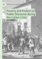 Poverty and Protest as Public Discourse during the Cotton Crisis (Neglected Voices from the Past) 3031733053 Book Cover