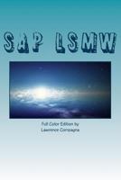 SAP Lsmw - Full Color Edition: Using the SAP Legacy System Migration Workbench 1979688095 Book Cover