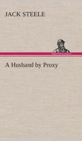 A Husband by Proxy 1023028840 Book Cover