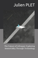 The Future of Lifespan: Exploring Immortality Through Technology B0DSTCW3WC Book Cover