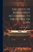 The Deity Of Jesus Christ According To The Gospel Of John 1021850764 Book Cover