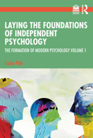 Laying the Foundations of Independent Psychology: The Formation of Modern Psychology Volume 1 1032502762 Book Cover