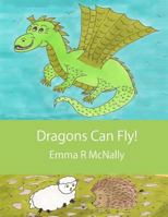 Dragons Can Fly! 0993000533 Book Cover