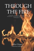 Through The Fire: Lessons learned through life's toughest seasons and Christ’s love through it all. B0FRXS7QCS Book Cover