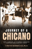 Journey of A Chicano: From Campesino to University Professor, Community Organizer and Activist 1088198988 Book Cover