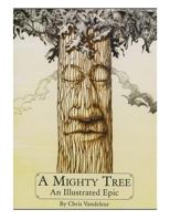 A Mighty Tree: An Illustrated Epic 1513621505 Book Cover