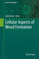 Cellular Aspects of Wood Formation (Plant Cell Monographs) 364236490X Book Cover