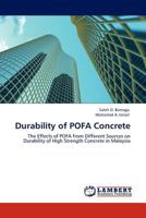 Durability of POFA Concrete: The Effects of POFA from Different Sources on Durability of High Strength Concrete in Malaysia 3845402377 Book Cover