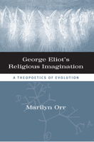 George Eliot's Religious Imagination: A Theopoetics of Evolution 0810135884 Book Cover