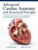 Advanced Cardiac Anatomy and Structural Principles: A Clinically Integrated Guide to Cardiac Morphology, Spatial Relationships, and Structural Heart Disease B0H9FWLMD4 Book Cover