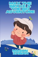 Max the Brave & the Big Adventure B0FLTZNT9T Book Cover