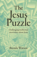 The Jesus Puzzle: Challenging Intellectual Uncertainty about Jesus 1803410124 Book Cover