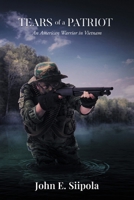 Tears of a Patriot: An American Warrior in Vietnam B0DVD6MDFP Book Cover