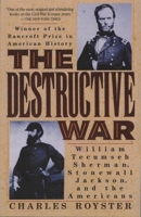 The Destructive War: William Tecumseh, Stonewall Jackson and the Americans
