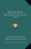 Bakterierne: Naturhistorisk Grundlag For Det Bakteriologiske Studium (1901) 1167642104 Book Cover