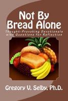 Not By Bread Alone 1500276170 Book Cover