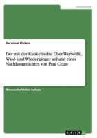 Der mit der Kunkeltaube. �ber Werw�lfe, Wald- und Wiederg�nger anhand eines Nachlassgedichtes von Paul Celan 3656684650 Book Cover