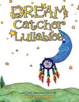 Dream Catcher Lullabies 1504367618 Book Cover