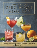 Beginner-Friendly Zero-Proof Mixology for Wellness: Non-Alcoholic Cocktails, Mocktail Recipes and Alcohol-Free Drinks B0F1KFMSXH Book Cover