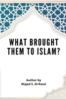 What Brought Them to Islam? 1805250345 Book Cover